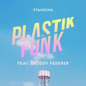 Plastik Funk & Melody Federer — Standing - 0:00