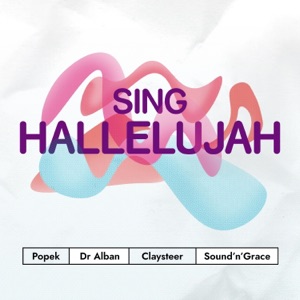 DR. ALBAN, POPEK, CLAYSTEER, SOUND&GRACE — SING HALLELUJAH (2020)