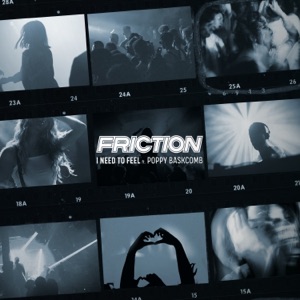 Friction, Poppy Baskcomb — I Need To Feel
