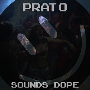 PRATO — Sounds Dope