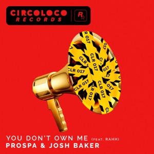Prospa & Josh Baker feat. Rahh — You Don't Own Me