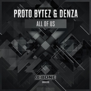 PROTO BYTEZ/DENZA — All Of Us