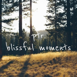 PTR. — Blissful Moments