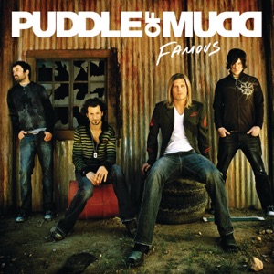 Puddle Of Mudd — Famous