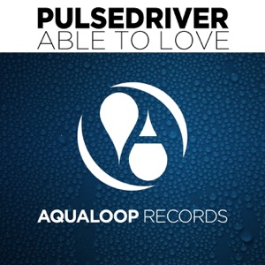 PULSEDRIVER — Able To Love