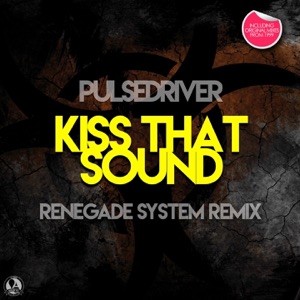 Pulsedriver — Kiss That Sound (Original Mix)
