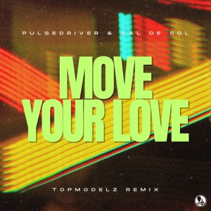 PULSEDRIVER/SAL DE SOL — Move Your Love