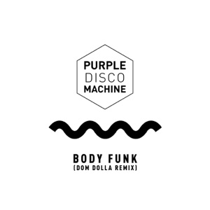 Purple Disco Machine — Body Funk (Dom Dolla Extended Mix)