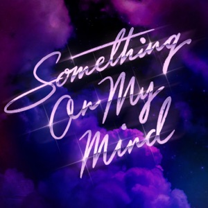 PURPLE DISCO MACHINE / DUKE DUMONT / NOTHING BUT THIEVES — SOMETHING ON MY MIND