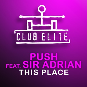 Push Feat Sir Adrian — This Place (George Acosta Mix)