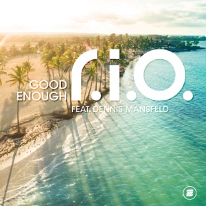 R.I.O. feat. Dennis Mansfeld — Good Enough