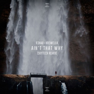 R3hab x Krewella — Ain't That Why - 0:00