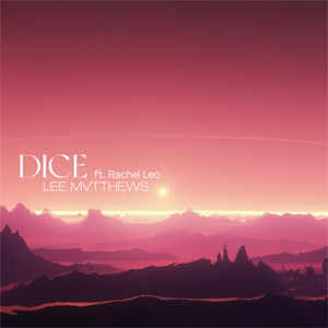 Lee Mvtthews, Rachel Leo — Dice