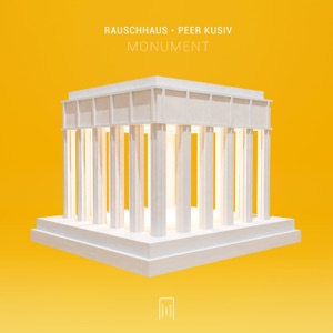 Rauschhaus & Peer Kusiv — Monument