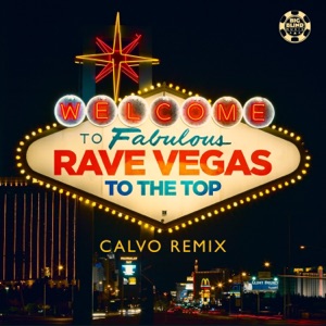 Rave Vegas — To The Top (Calvo Remix) - 0:00