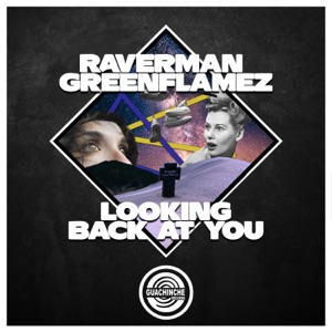 RAVERMAN/GREENFLAMEZ — Looking Back At You