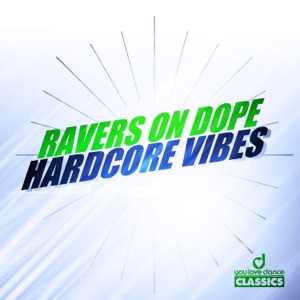 Ravers On Dope — Hardcore Vibes (Video Mix)