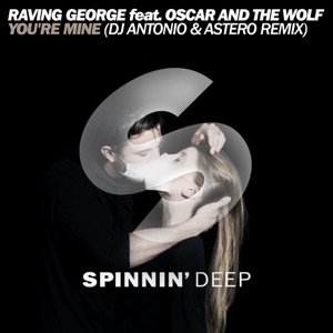 Raving George — You're Mine (DJ Antonio & Astero Club Remix)