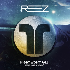 REEZ feat. Kyle & Devin — Night Won't Fall - 0:00