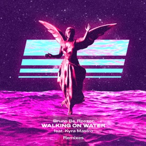 Bruno Be, Reezer — Walking On Water feat. Kyra Mastro (Mehen Remix)
