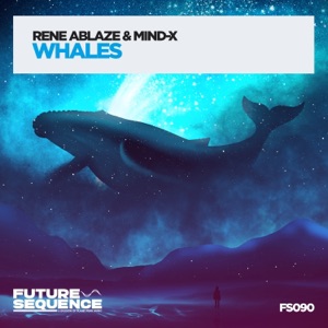 Rene Ablaze & Mind-X — Whales (Extended Mix)