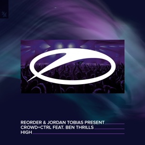 ReOrder & Jordan Tobias pres. Crowd + Ctrl ft. Ben Thrills — High (Extended Mix)