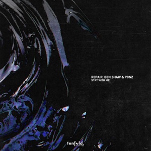 REPAIR/BEN SHAW/PONZ — Stay With Me