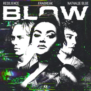 RESILIENCE/ERABREAK/NATHALIE BLUE — Blow
