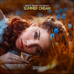 RIASTI & Sergey Matsegor — Summer Dream