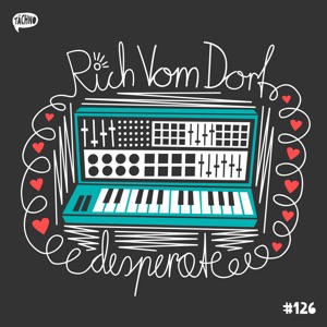 Rich Vom Dorf — Desperate