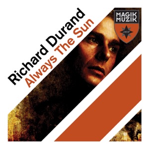 Richard Durand — Always The Sun (Roger Shah Edit)