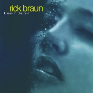 Rick Braun — Kisses In The Rain