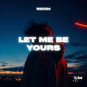 Ridom — Let Me Be Yours