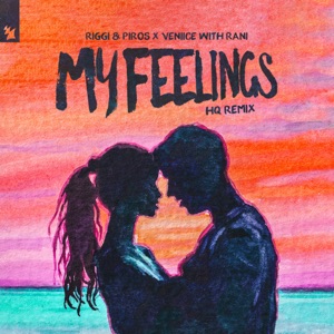 Riggi & Piros x VENIICE feat. Rani — My Feelings (HQ Remix) - 0:00