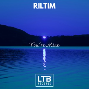 RILTIM — You're Mine