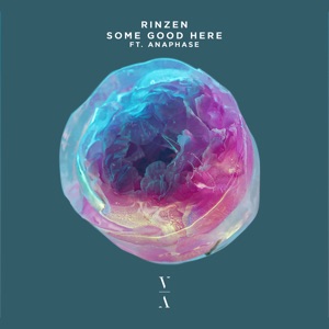 Rinzen — Some Good Here (feat. Anaphase)