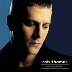 ROB THOMAS — LONELY NO MORE (2005)