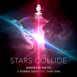 Andrew Rayel, Robbie Seed, That Girl — Stars Collide (Mixed)