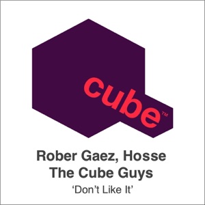ROBER GAEZ HOSSE/CUBE GUYS — Don't Like It