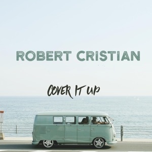 Robert Cristian — Cover It Up