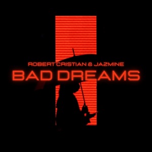 ROBERT CRISTIAN ft JAZMINE — Bad Dreams