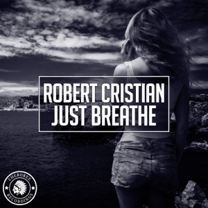 Robert Cristian — Just Breathe