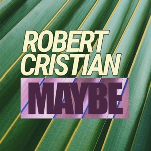 Robert Cristian — Maybe