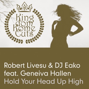 Robert Livesu & DJ Eako feat. Geneiva Hallen — Hold Your Head Up High (Burnett & Cooper Remix) - 0:00