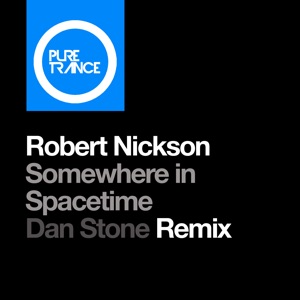 Robert Nickson — Somewhere In Spacetime (Dan Stone Extended Remix)