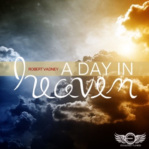 Robert Vadney — A Day In Heaven (2013 Reboot)