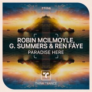 Robin Mcilmoyle & G. Summers & Ren Faye — Paradise Here (Extended Mix)