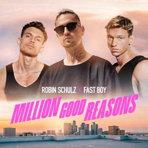 Robin Schulz feat. Fast Boy — Million Good Reasons