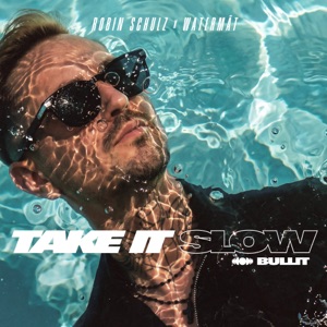 Robin Schulz;Watermat — Take It Slow (Bullit)