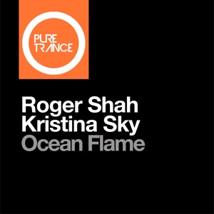 Roger Shah & Kristina Sky — Ocean Flame (Uplifting Mix)